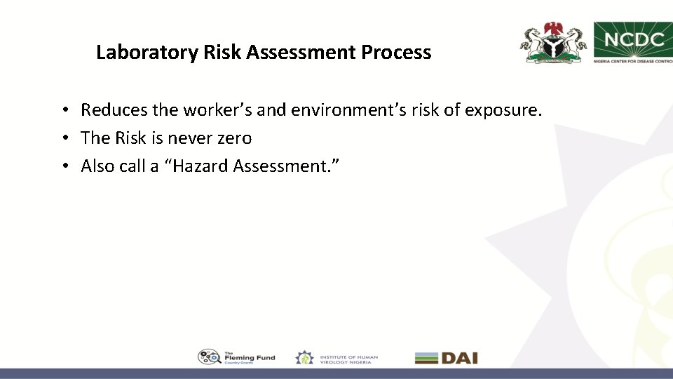 Laboratory Risk Assessment Process • Reduces the worker’s and environment’s risk of exposure. •