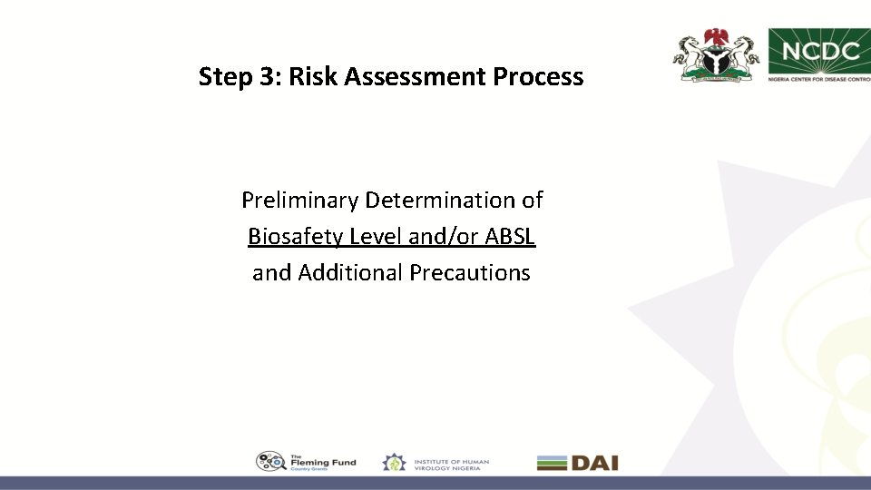 Step 3: Risk Assessment Process Preliminary Determination of Biosafety Level and/or ABSL and Additional