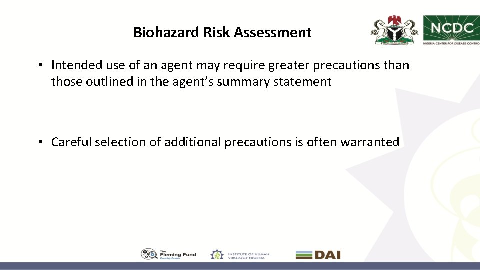 Biohazard Risk Assessment • Intended use of an agent may require greater precautions than