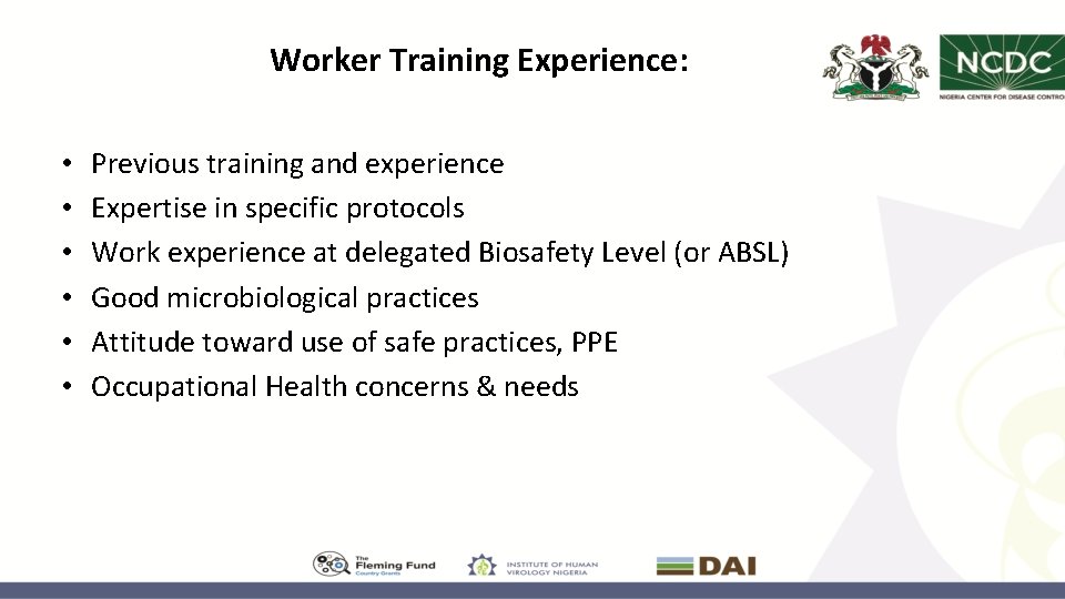 Worker Training Experience: • • • Previous training and experience Expertise in specific protocols