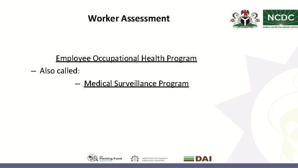 Worker Assessment Employee Occupational Health Program – Also called: – Medical Surveillance Program 