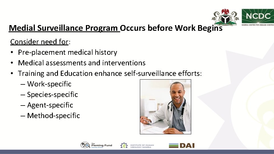 Medial Surveillance Program Occurs before Work Begins Consider need for: • Pre-placement medical history