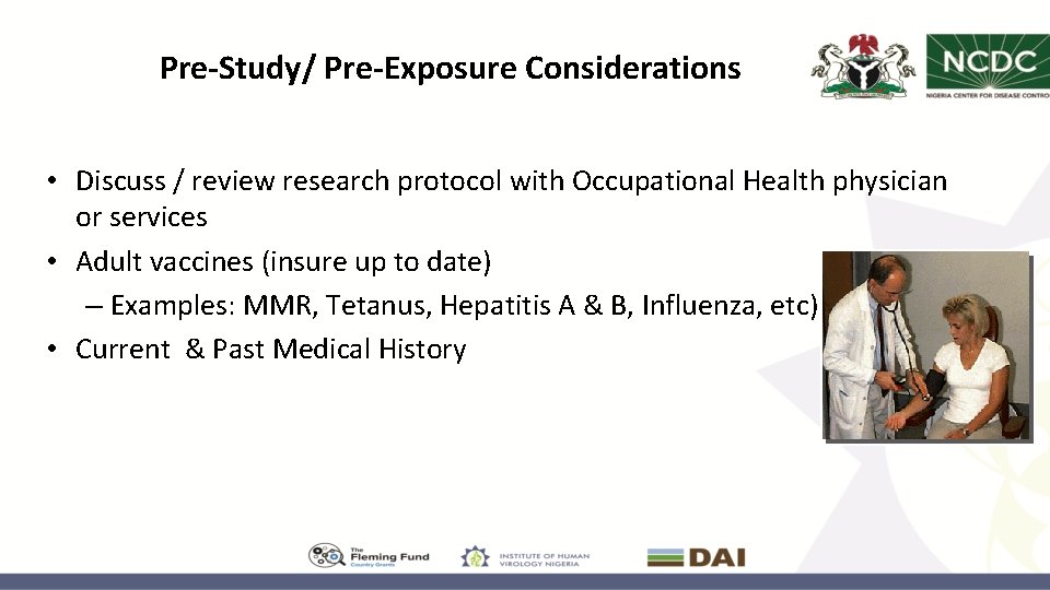 Pre-Study/ Pre-Exposure Considerations • Discuss / review research protocol with Occupational Health physician or