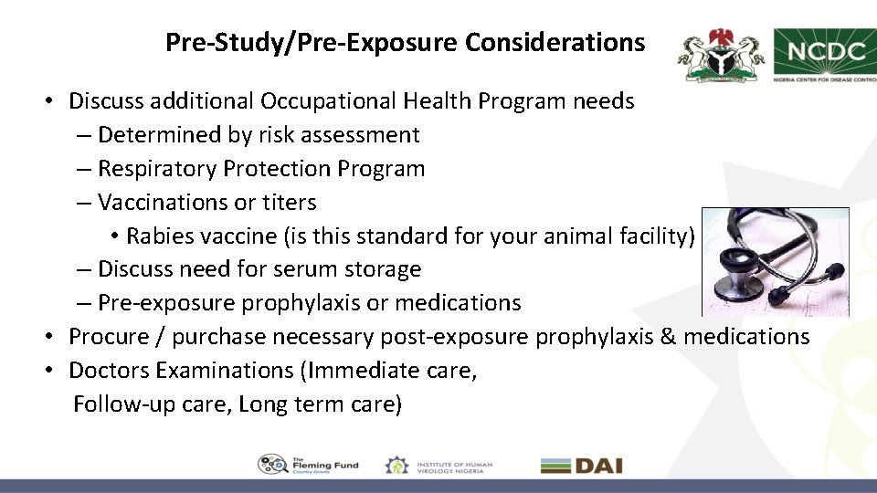 Pre-Study/Pre-Exposure Considerations • Discuss additional Occupational Health Program needs – Determined by risk assessment
