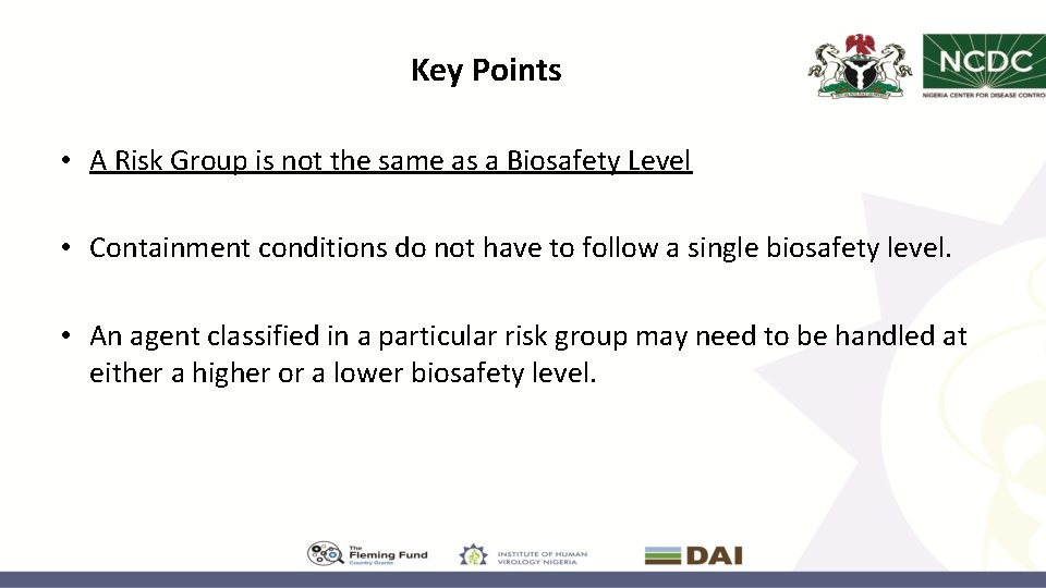 Key Points • A Risk Group is not the same as a Biosafety Level