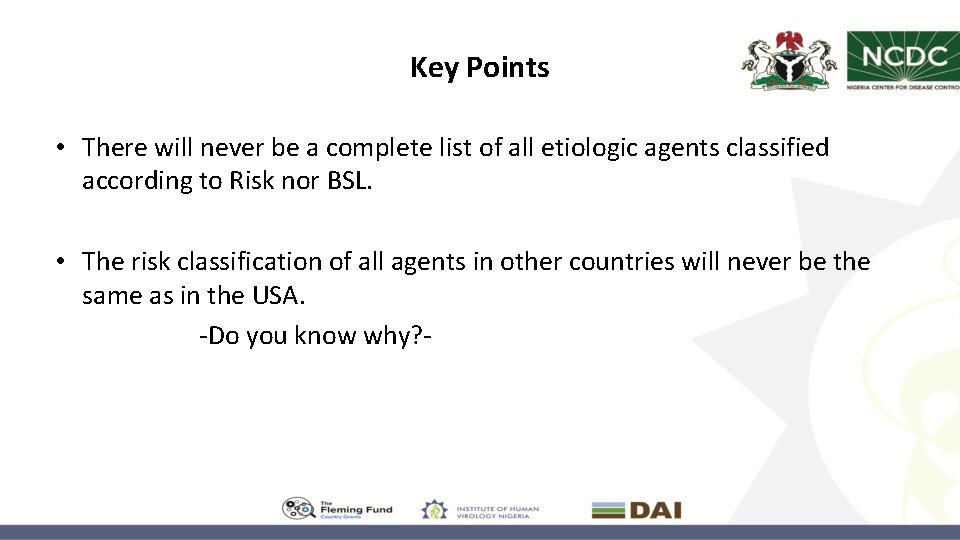 Key Points • There will never be a complete list of all etiologic agents