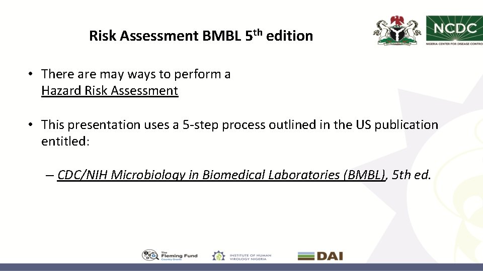 Risk Assessment BMBL 5 th edition • There are may ways to perform a