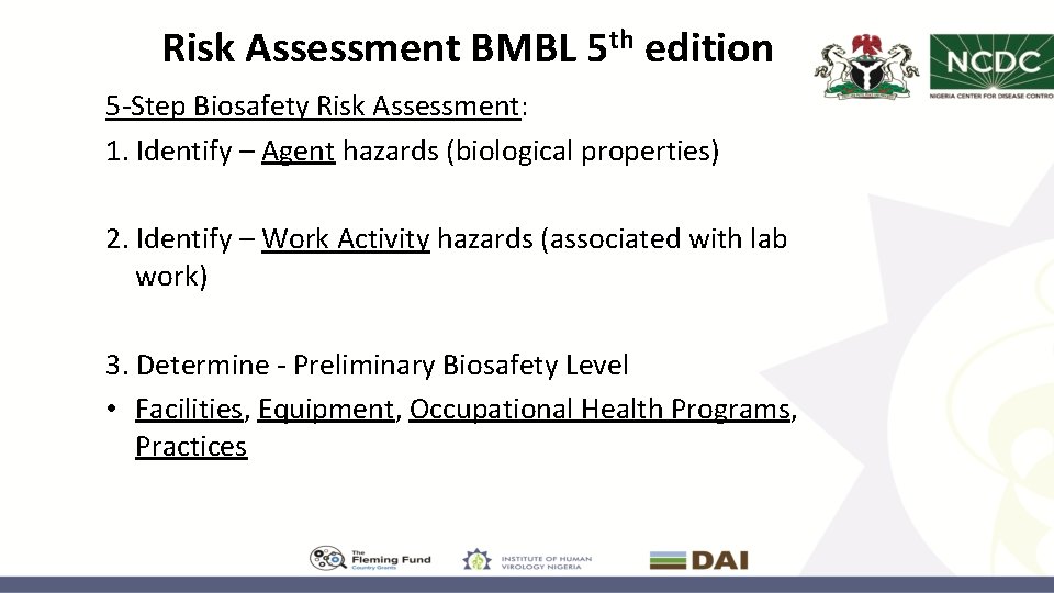 Risk Assessment BMBL 5 th edition 5 -Step Biosafety Risk Assessment: 1. Identify –