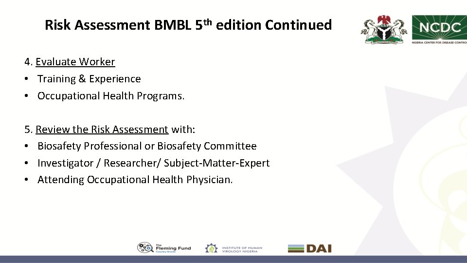 Risk Assessment BMBL 5 th edition Continued 4. Evaluate Worker • Training & Experience
