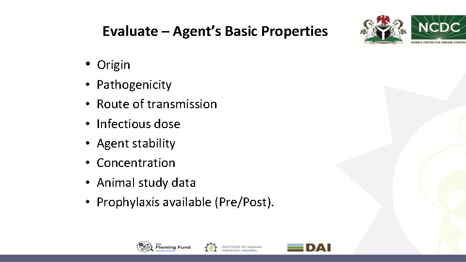 Evaluate – Agent’s Basic Properties • Origin • • Pathogenicity Route of transmission Infectious