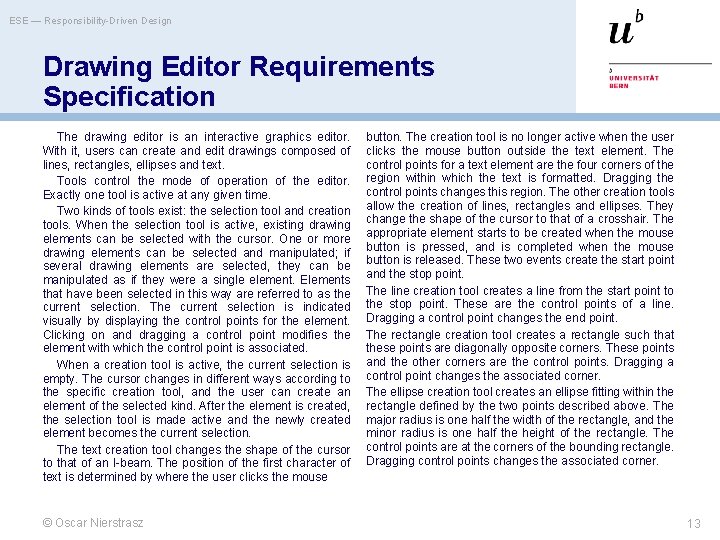 ESE — Responsibility-Driven Design Drawing Editor Requirements Specification The drawing editor is an interactive