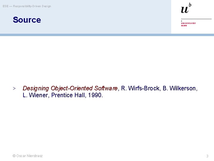 ESE — Responsibility-Driven Design Source > Designing Object-Oriented Software, R. Wirfs-Brock, B. Wilkerson, L.