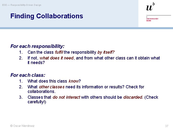 ESE — Responsibility-Driven Design Finding Collaborations For each responsibility: 1. 2. Can the class