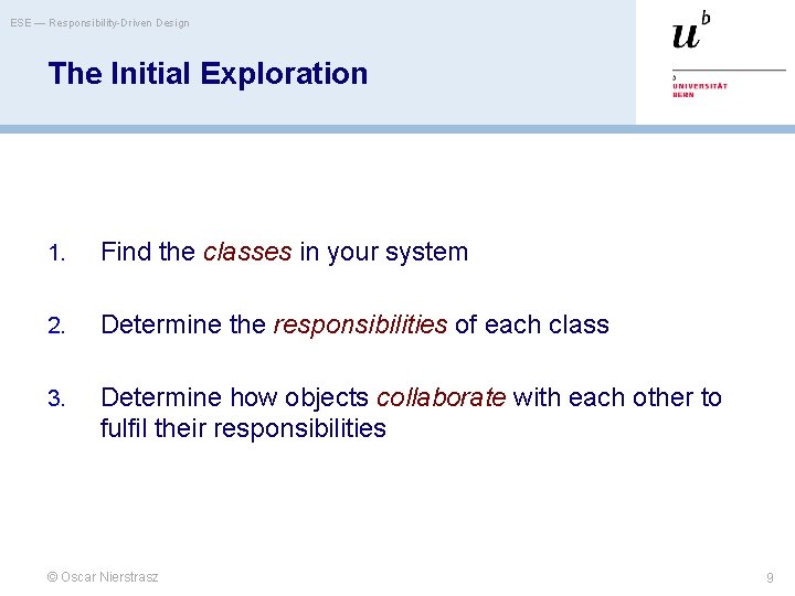 ESE — Responsibility-Driven Design The Initial Exploration 1. Find the classes in your system