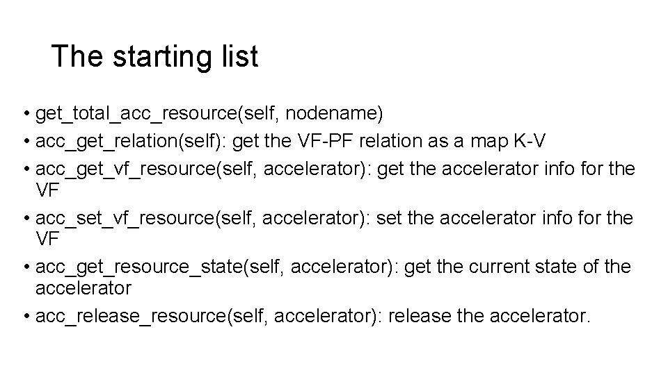 The starting list • get_total_acc_resource(self, nodename) • acc_get_relation(self): get the VF-PF relation as a