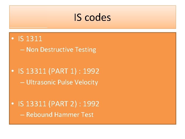 IS codes • IS 1311 – Non Destructive Testing • IS 13311 (PART 1)