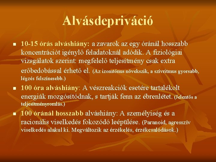 Alvásdepriváció n 10 -15 órás alváshiány: a zavarok az egy óránál hosszabb koncentrációt igénylő