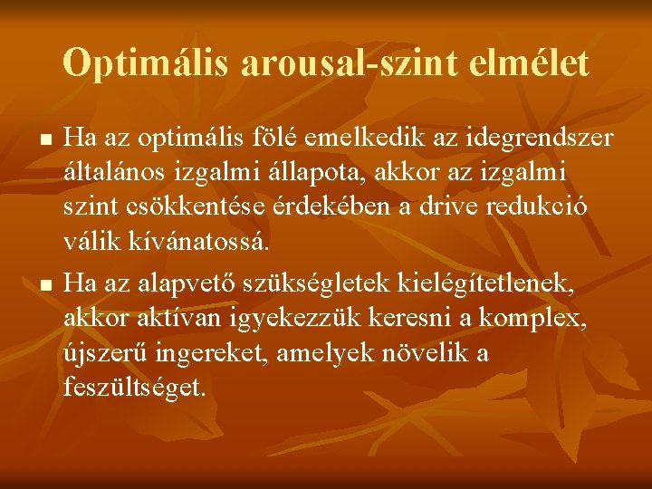 Optimális arousal-szint elmélet n n Ha az optimális fölé emelkedik az idegrendszer általános izgalmi