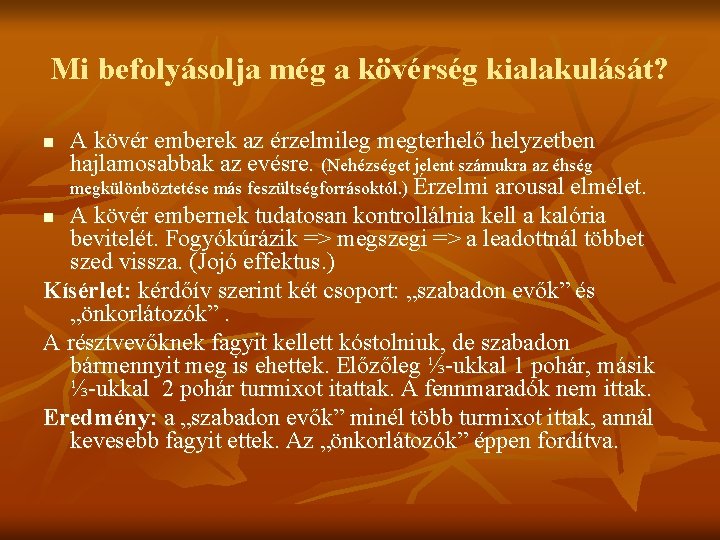 Mi befolyásolja még a kövérség kialakulását? A kövér emberek az érzelmileg megterhelő helyzetben hajlamosabbak