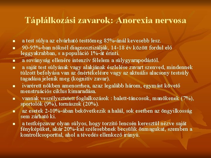 Táplálkozási zavarok: Anorexia nervosa n n n n a test súlya az elvárható testtömeg