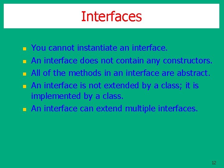 Interfaces n n n You cannot instantiate an interface. An interface does not contain Interfaces n n n You cannot instantiate an interface. An interface does not contain