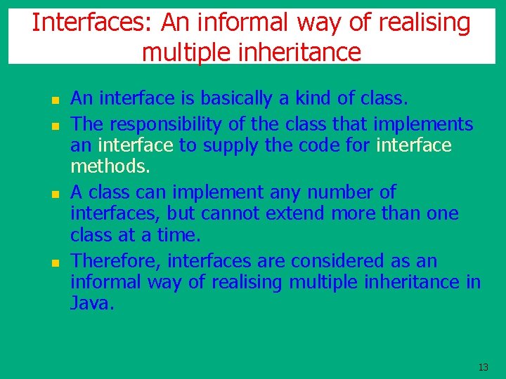 Interfaces: An informal way of realising multiple inheritance n n An interface is basically Interfaces: An informal way of realising multiple inheritance n n An interface is basically