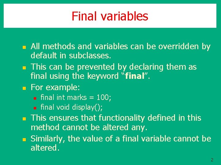 Final variables n n n All methods and variables can be overridden by default Final variables n n n All methods and variables can be overridden by default