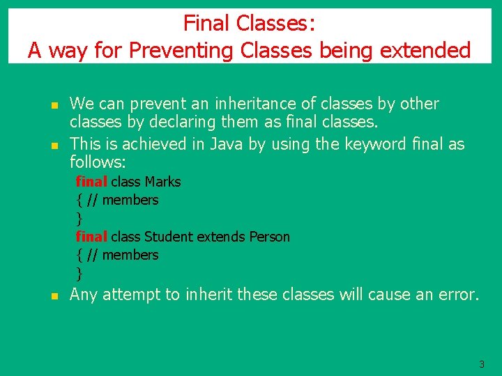 Final Classes: A way for Preventing Classes being extended n n We can prevent Final Classes: A way for Preventing Classes being extended n n We can prevent