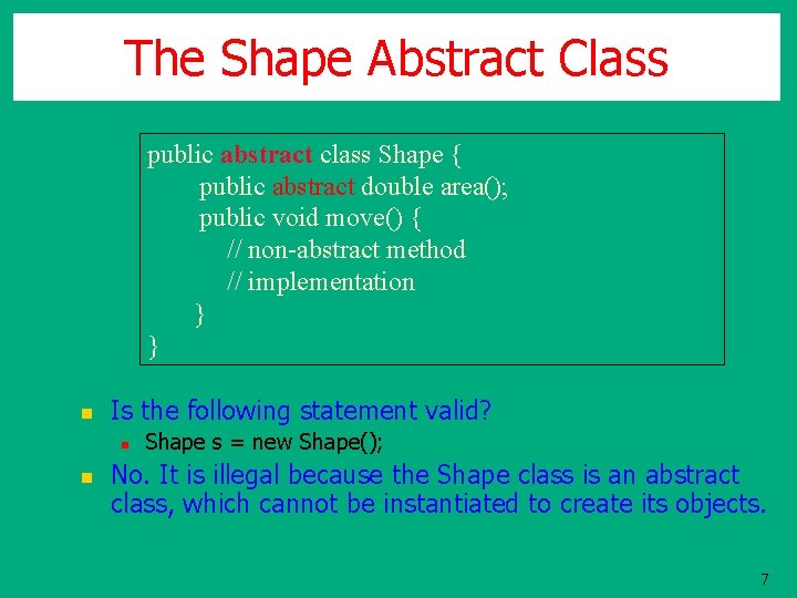 The Shape Abstract Class public abstract class Shape { public abstract double area(); public The Shape Abstract Class public abstract class Shape { public abstract double area(); public