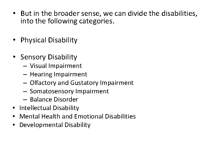  • But in the broader sense, we can divide the disabilities, into the