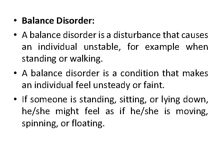  • Balance Disorder: • A balance disorder is a disturbance that causes an