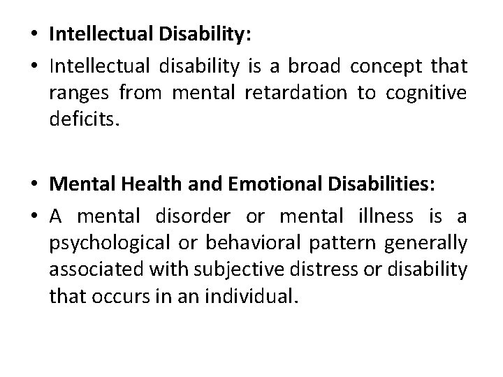  • Intellectual Disability: • Intellectual disability is a broad concept that ranges from
