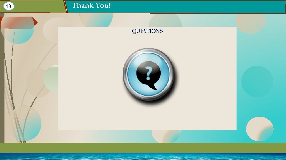 13 Thank You! QUESTIONS 13 Thank You! QUESTIONS