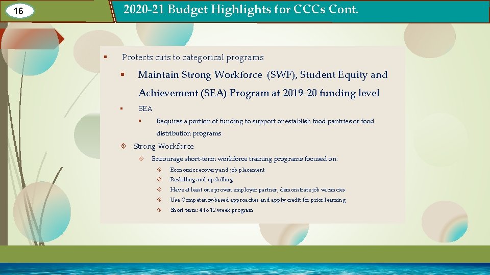 2020 -21 Budget Highlights for CCCs Cont. 16 § Protects cuts to categorical programs 2020 -21 Budget Highlights for CCCs Cont. 16 § Protects cuts to categorical programs