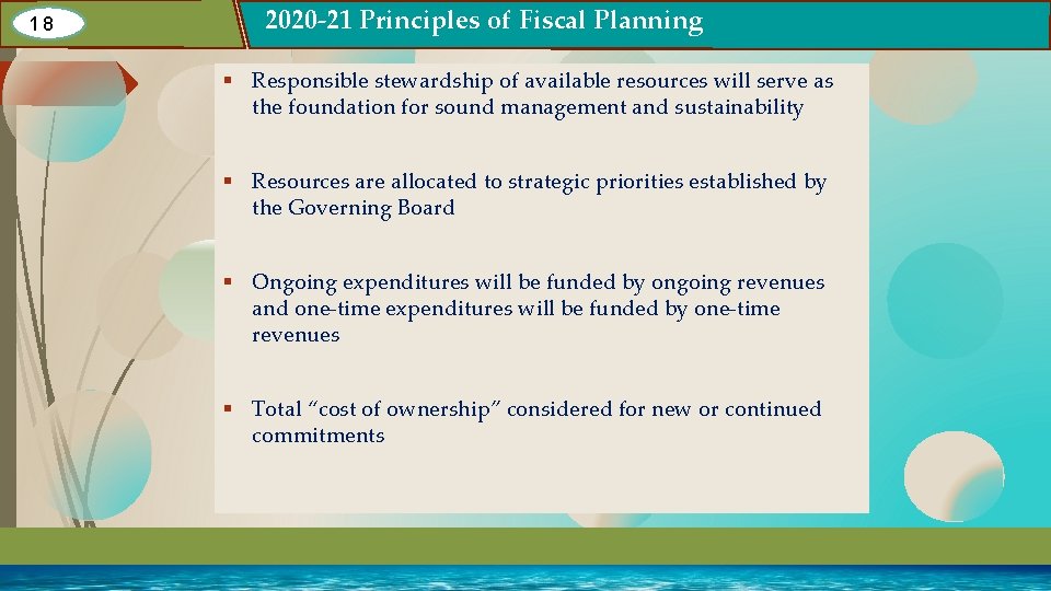 18 2020 -21 Principles of Fiscal Planning § Responsible stewardship of available resources will 18 2020 -21 Principles of Fiscal Planning § Responsible stewardship of available resources will