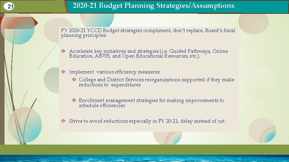 21 2020 -21 Budget Planning Strategies/Assumptions FY 2020 -21 YCCD Budget strategies compliment, don’t 21 2020 -21 Budget Planning Strategies/Assumptions FY 2020 -21 YCCD Budget strategies compliment, don’t
