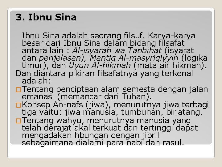 3. Ibnu Sina adalah seorang filsuf. Karya-karya besar dari Ibnu Sina dalam bidang filsafat