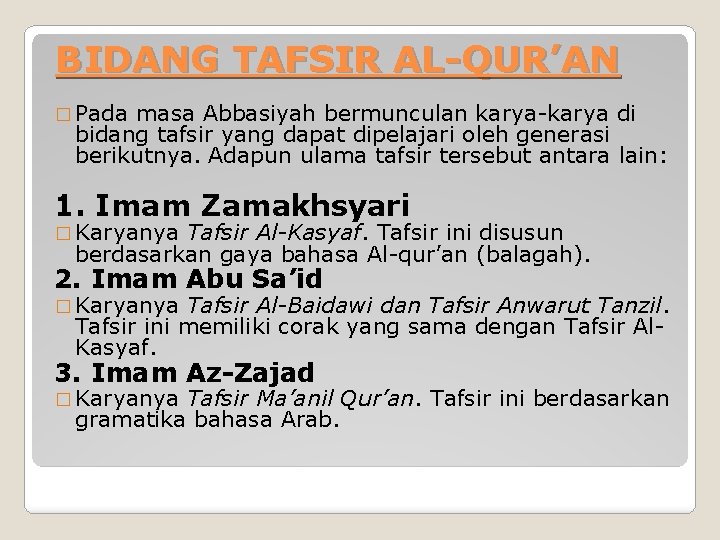 BIDANG TAFSIR AL-QUR’AN � Pada masa Abbasiyah bermunculan karya-karya di bidang tafsir yang dapat