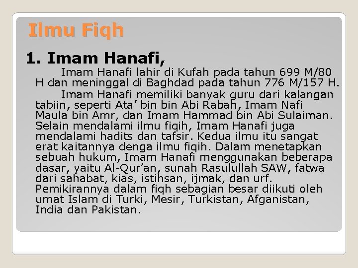 Ilmu Fiqh 1. Imam Hanafi, Imam Hanafi lahir di Kufah pada tahun 699 M/80