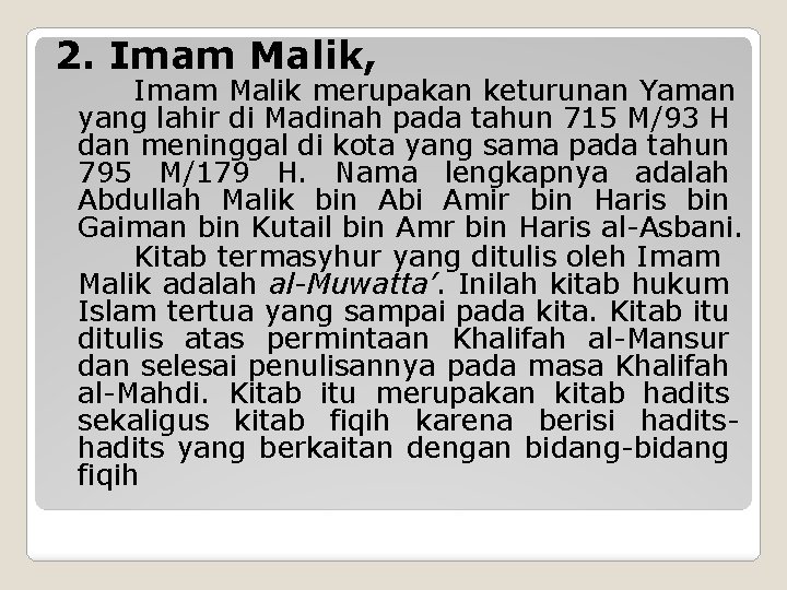 2. Imam Malik, Imam Malik merupakan keturunan Yaman yang lahir di Madinah pada tahun