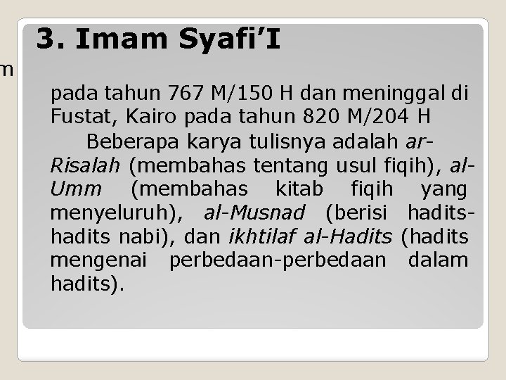 m 3. Imam Syafi’I pada tahun 767 M/150 H dan meninggal di Fustat, Kairo