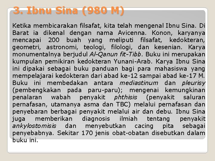 3. Ibnu Sina (980 M) Ketika membicarakan filsafat, kita telah mengenal Ibnu Sina. Di