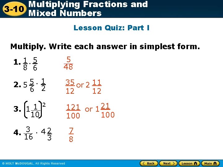 Multiplying Fractions and 3 -10 Mixed Numbers Lesson Quiz: Part I Multiply. Write each