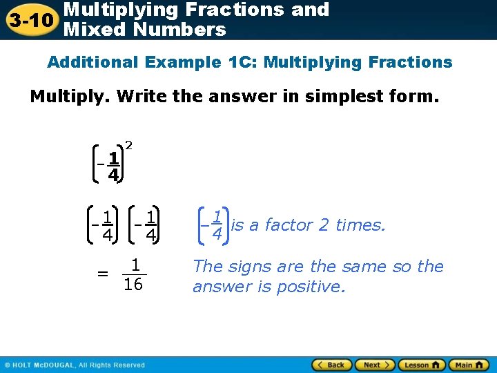 Multiplying Fractions and 3 -10 Mixed Numbers Additional Example 1 C: Multiplying Fractions Multiply.
