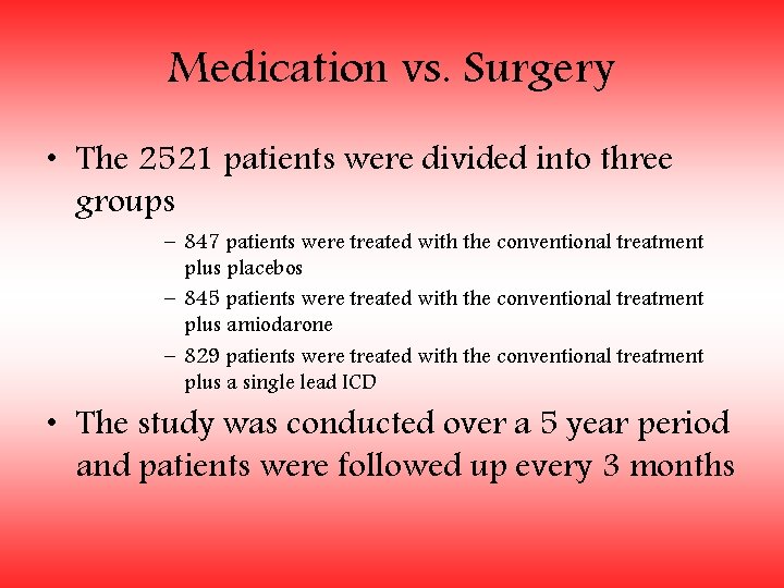 Medication vs. Surgery • The 2521 patients were divided into three groups – 847