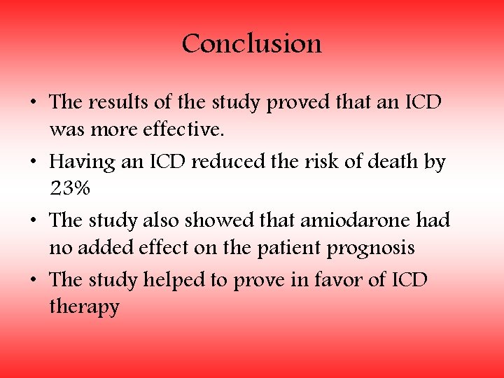 Conclusion • The results of the study proved that an ICD was more effective.