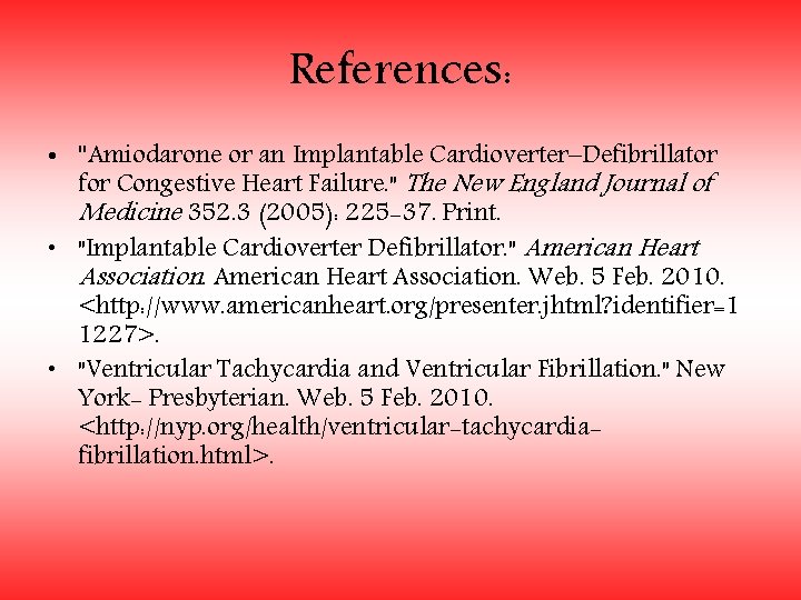 References: • "Amiodarone or an Implantable Cardioverter–Defibrillator for Congestive Heart Failure. " The New