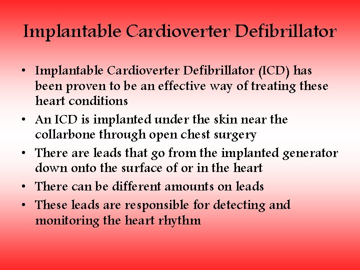 Implantable Cardioverter Defibrillator • Implantable Cardioverter Defibrillator (ICD) has been proven to be an