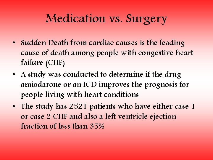 Medication vs. Surgery • Sudden Death from cardiac causes is the leading cause of