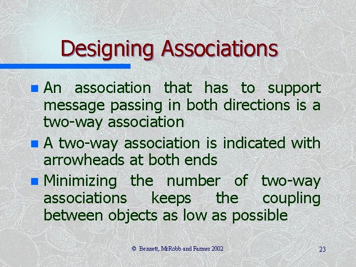 Designing Associations An association that has to support message passing in both directions is